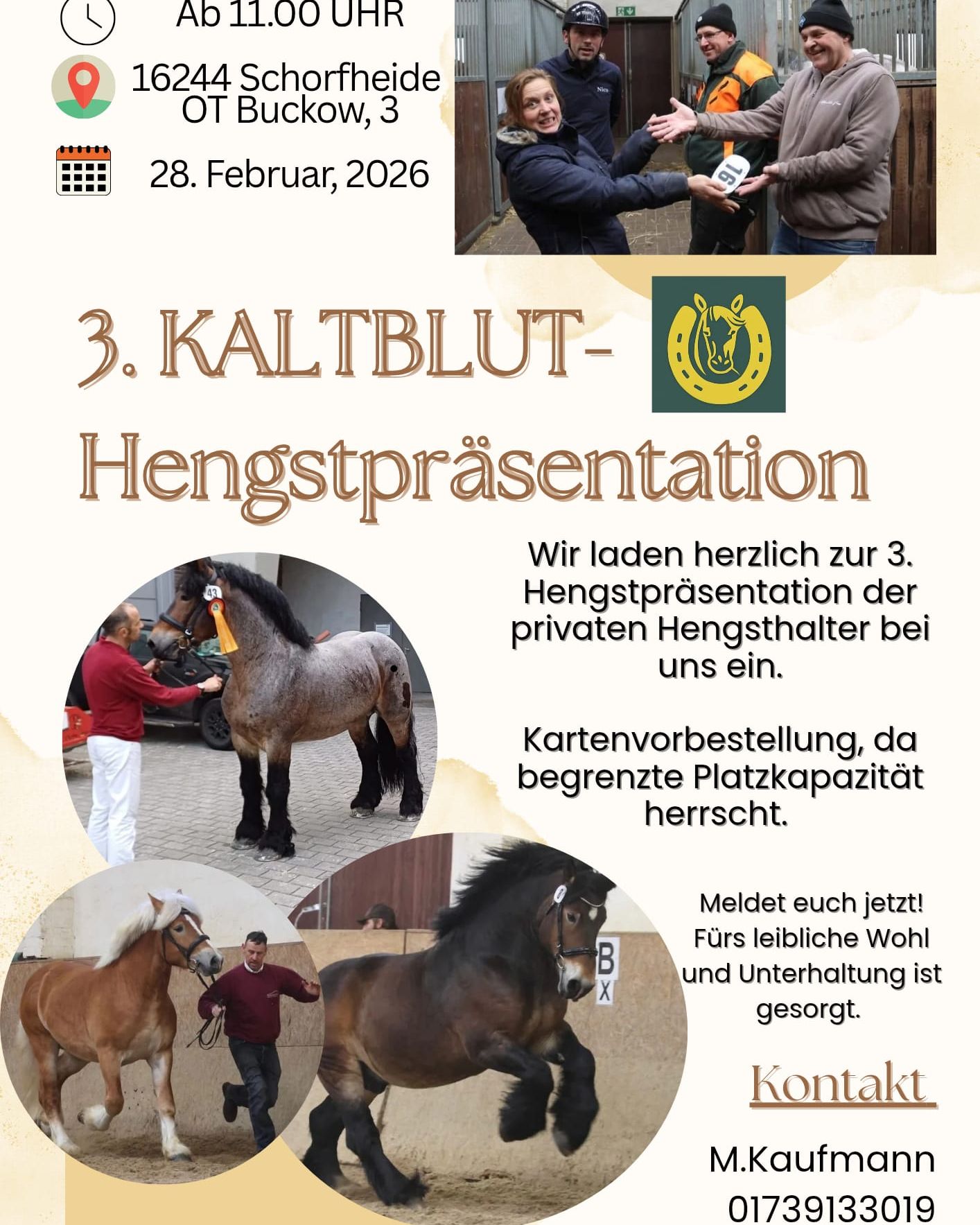 Kaltblutzüchter aufgepasst‼️‼️‼️
Am 28.Februar 2026 findet bei Familie Kaufmann, 16244 Schorfheide, OT Buckow 3 ab 11 Uhr die 3. Kaltbluthengstpräsentation statt.
Sichert euch schnell Tickets, die Karten sind begrenzt! Kartenvorbestellung unter Mobil: 0173/9133019☎️☎️☎️
#kaltblüter #kaltblüterpower #kaltblüterfreunde #rheinischdeutscheskaltblut #stallions